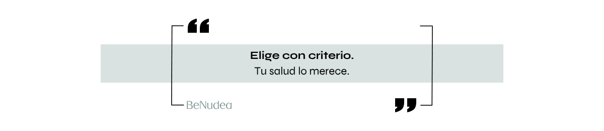 Elige con criterio. Tu salud lo merece. — BeNudea